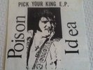 Poison Idea PICK YOUR KING 7