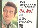 RAY PETERSON--PICTURE SLEEVE + 45--(OH, NO/IF U WERE HERE)--PS--PIC--SLV