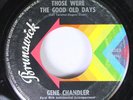 Soul 45 Gene Chandler - Those Were The Good Old Days / There Was A Time On Bruns