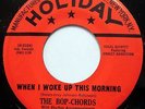 THE BOP-CHORDS 45 When I Woke Up This Morning / I Really Love Her DOO WOP e9802