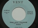 ETHICS Think About Tomorrow/ Look At Me Now NM VENT Northern Soul 45