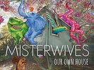 MISTERWIVES-OUR OWN HOUSE  (US IMPORT)  VINYL LP NEW