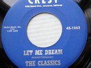 CLASSICS doowop 45 LET ME DREAM YOU'RE THE PRETTIEST ONE vg+ CREST label E9380