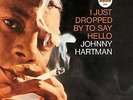 HARTMAN,JOHNNY-I JUST DROPPED BY TO SAY HELLO  VINYL LP NEW