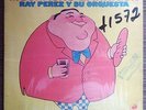 Ray Perez y su Orq. - MUCHACHO BARRIGON / TROMBON GUAGUANCO VEN. - WS LP Hear