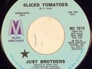 45 SOUL: JUST BROTHERS Sliced Tomatoes 1972  MUSIC MERCHANT PROMO ?