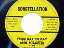 GENE CHANDLER-FROM DAY TO DAY ON CONSTELLATION NORTHERN 45