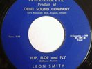 RARE ( NORTHWEST ROCKABILLY 45 ) 1960 - LEON SMITH - FLIP FLOP AND FLY - NM