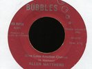ALLEN MATTHEWS I Can Tell on Bubbles Rare Ohio Northern Deep Soul 45 Hear