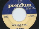 HEAR - Rare R&B / Doo Wop 45 - The Wheels - Let's Have A Ball - Premium # 405-45