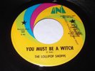 The Lollipop Shoppe: You Must Be A Witch / Don't Close The Door 45 Garage Psych