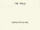 THE FIELD - LOOPING STATE OF MIND (+CD) 2 VINYL LP NEW