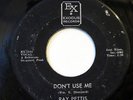 RAY PETTIS-DON'T USE ME /2 STEP ON EXODUS NORTHERN 45