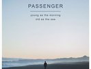 Passenger - Young as the Morning Old as the Sea