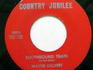 Wayne Calvert Southbound Train b/w A Dying Child's Plea VG+ rare Country Jubilee
