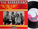 THE BARBARIANS are you a boy or are you a girl - RARE 7