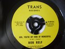 BOB RELF   GIRL YOU'RE MY KIND OF WONDERFUL   EX+   1973 US 7