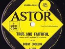 BOBBY COOKSON 45: TRUE & FAITHFUL/SLOW MOTION  AUSSIE  ASTOR 7016  NM/NM  1962
