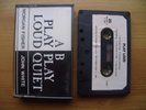 MORGAN FISHER / JOHN WHITE PLAY LOUD PLAY QUITE - GAVIN BRYARS scratch orchestra