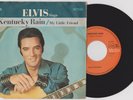 ELVIS PRESLEY -Kentucky rain/My little Friend - Orig. German PS 7