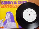 SONNY & CHER RARE FRENCH 7' TEST PRESSING MAMA WAS A ROCK AND ROLL SINGER