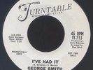 George Smith RARE Northern Soul 45 TURNTABLE I've Had It Love Turns To Pity HEAR