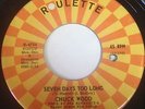 Chuck Wood: Seven Days Too Long 45 - Original Roulette R-4754 - Northern Soul