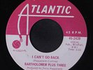 BARTHOLOMEW PLUS THREE: I Can't Go Back / When I Fall In Love 45 (dj)