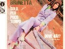 Brunetta-Solo Per Poco Tempo/Dove Vai? 45 giri mint with original point