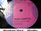 ? Mickie Champion 'What Good Am I' OLDIE Northern Soul 45 HEAR
