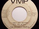 Soul 45 - Friendly People - I Ain’t Got Nothin’ But The Blues - Vg