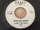 YVONNE & VIOLETS - CROSS MY HEART- BARRY DJ COPY RARE MONSTER OLDIE