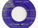 RODNEY RAINS 45 YELLOW MOON B/W BIG NICK VG+ ROCKABILLY B/W BIG BAD JOHN SPOOF