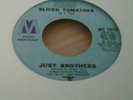 SLICED TOMATOES - JUST BROTHERS  2ND ISSUE IMPORT EX PLAY  COND