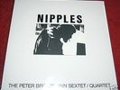PETER BRÖTZMANN QUARTET SEXTET NIPPLES CIEN FUEGOS FMP 180g LP REISSUE LTD NEW