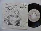 ROD STEWART Da ya think i'm sexy ? Dirty weekend 8724 Pochette Belge ???