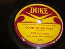 VOCAL GROUP- SULTANS - DUKE 78 RPM- GOOD THING BABY/ HOW DEEP IS THE OCEAN- HEAR