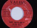 Northern Soul 45 FRANK DELL Baby You've Got It VALISE HEAR