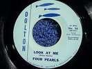 RARE 1960 PAC NORTHWEST DOO WOP FOUR PEARLS LOOK AT ME DOLTON RECORDS