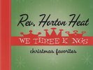 We Three Kings - Reverend Horton Heat (Vinyl Used Very Good)