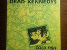 DEAD KENNEDYS -COLD FISH -7