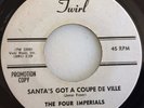 VG PROMO DOO WOP ROCKER 45 / FOUR IMPERIALS / SANTA'S GOT A COUPE / TWIRL 2005