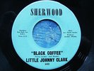 RARE NORTHERN SOUL R&B BLUES 45 LITTLE JOHNNY CLARK - BLACK COFFEE orig SHERWOOD