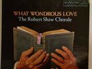 WHAT WONDROUS LOVE The Robert Shaw Chorale LIVING STEREO LP