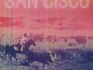 SAN CISCO - NEW VINYL