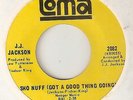 J J JACKSON Sho Nuff GoT A Good Thing Going LOMA  NORTHERN SOUL 45