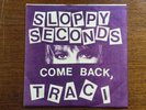 SLOPPY SECONDS -COME BACK TRACI- 7