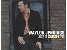 Waylon Jennings - Just to Satisfy You