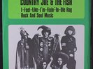 COUNTRY JOE & THE FISH: I-feel-like-i'm-fixin'-to-die Rag / Rock And Soul Music