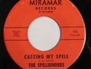 HEAR garage psych 45 THE SPELLBINDERS Casting My Spell MIRAMAR original